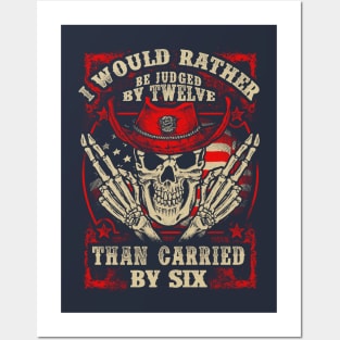 Gun enthusias T shirt I'd rather be judged by 12 than carried by 6 Posters and Art